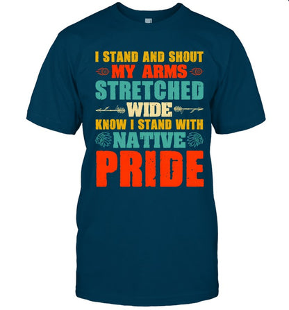 I STAND AND SHOUT MY ARMS STRETCHED WIDE KNOW I STAND WITH NATIVE PRIDE
