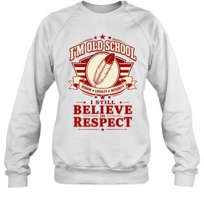 I'M OLD SCHOOL. I STILL BELIEVE IN RESPECT