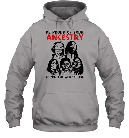 BE PROUD OF YOUR ANKESTRY BE PROUD OF WHO YOU ARE