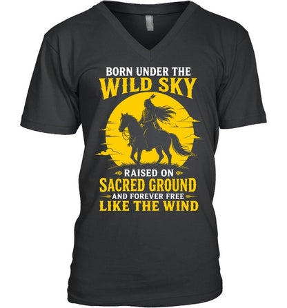 BORN UNDER THE WILD SKY RAISED ON SACRED GROUND AND FOREVER FREE LIKE THE WIND