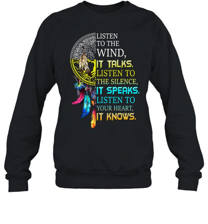 LISTEN TO THE WIND, IT TALKS. LISTEN TO THE SILENCE, IT SPEAKS. LISTEN TO YOUR HEART, IT KNOWS.