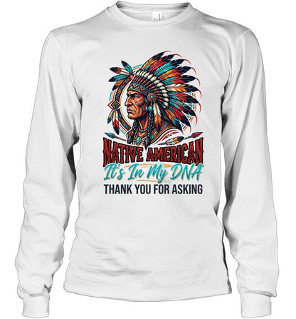 NATIVE AMERICAN It's In My DNA THANK YOU FOR ASKING