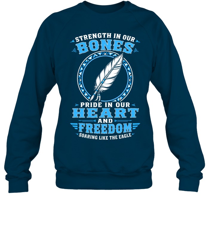 Strength In Our Bones, Pride In Our Heart, And Freedom Soaring Like The Eagle