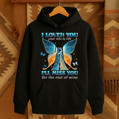 I LOVED YOU your whole life I'LL MISS YOU for the rest of mine