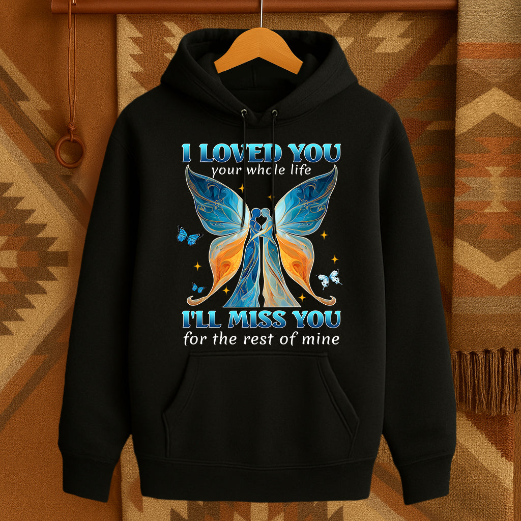 I LOVED YOU your whole life I'LL MISS YOU for the rest of mine