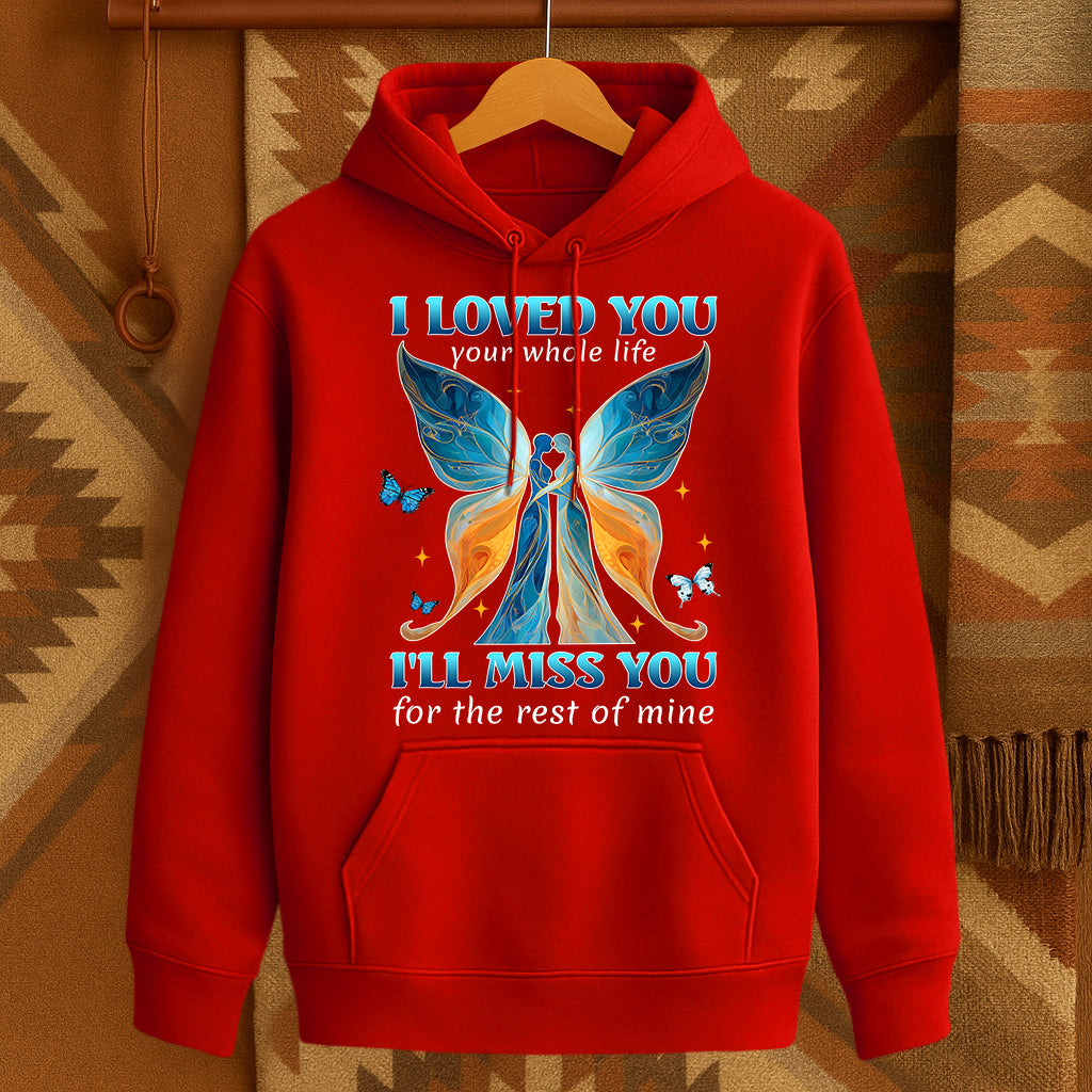 I LOVED YOU your whole life I'LL MISS YOU for the rest of mine