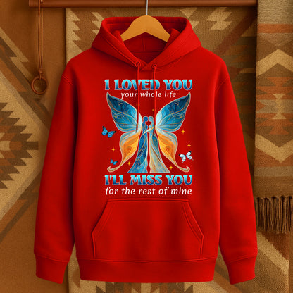 I LOVED YOU your whole life I'LL MISS YOU for the rest of mine