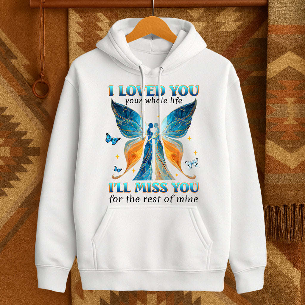 I LOVED YOU your whole life I'LL MISS YOU for the rest of mine