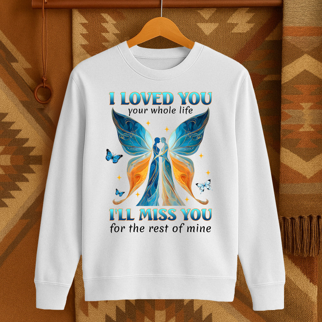 I LOVED YOU your whole life I'LL MISS YOU for the rest of mine