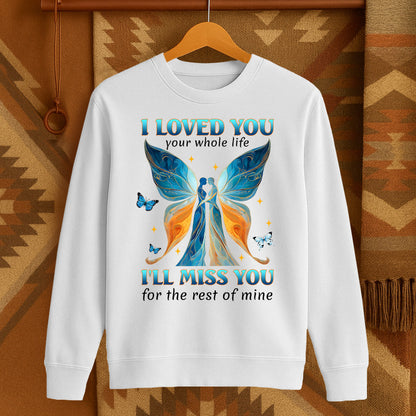 I LOVED YOU your whole life I'LL MISS YOU for the rest of mine