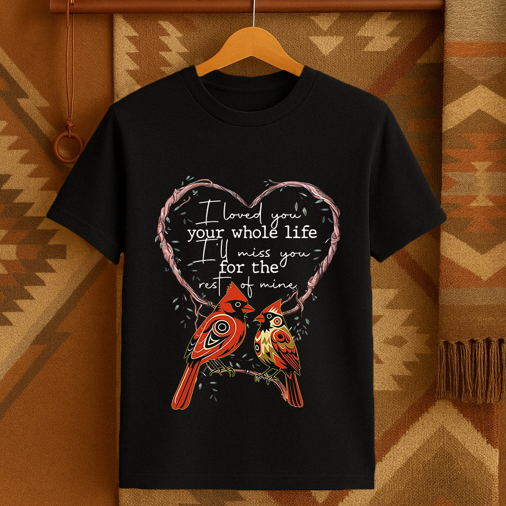 I LOVED YOU your whole life I'LL MISS YOU for the rest of mine