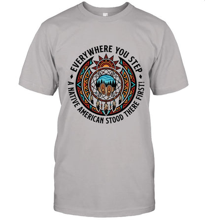 EVERYWHERE YOU STEP A NATIVE AMERICAN STOOD THERE FIRST!