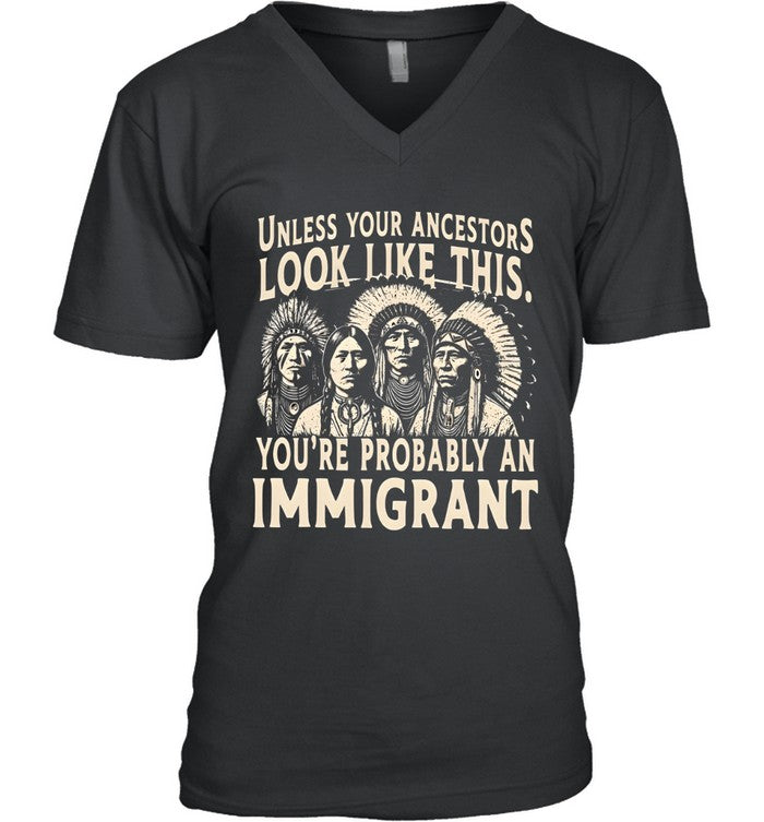 UNLESS YOUR ANCESTORS LOOK LIKE THIS. YOU'RE PROBABLY AN IMMIGRANT