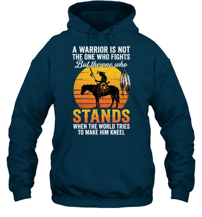 A WARRIOR IS NOT THE ONE WHO FIGHTS But the one who STANDS WHEN THE WORLD TRIES TO MAKE HIM KNEEL
