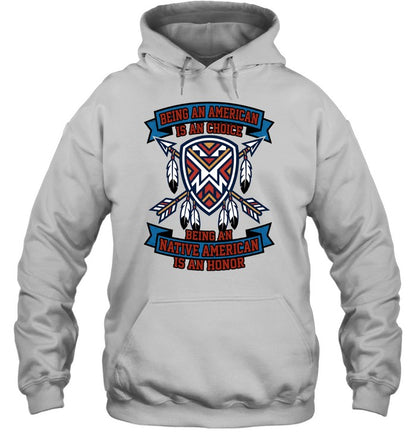 BEING AN AMERICAN IS A CHOIGE BEING A NATIVE AMERICAN IS AN HONOR