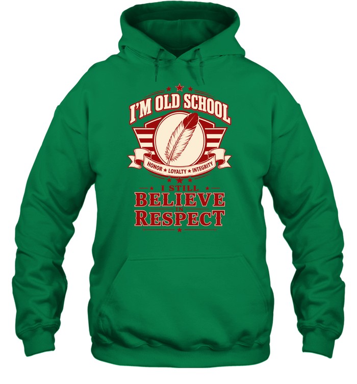 I'M OLD SCHOOL. I STILL BELIEVE IN RESPECT