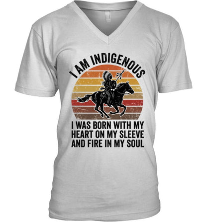 I AM INDIGENOUS. I WAS BORN WITH MY HEART ON MY SLEEVE AND FIRE IN MY SOUL