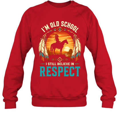 I'M OLD SCHOOL I STILL BELIEVE IN RESPECT