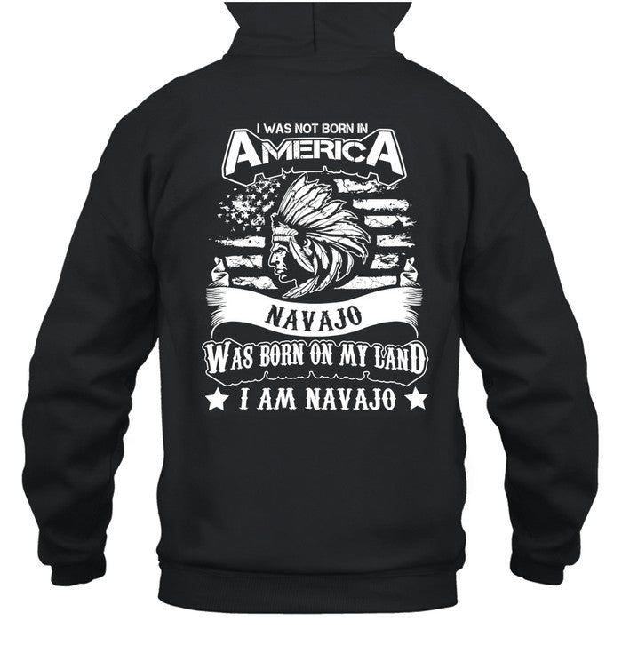 I WAS NOT BORN IN AMERICA NAVAJO WAS BORN ON MY LAND I AM NAVAJO - TWO SIDES
