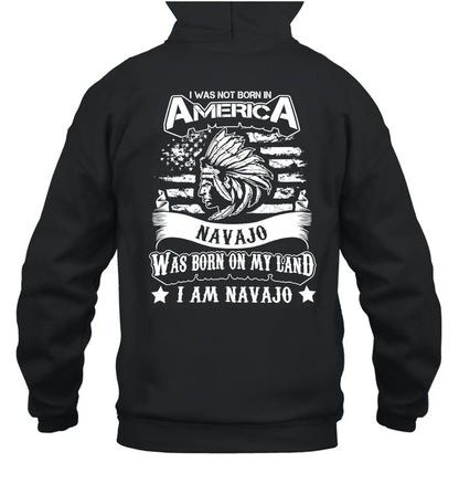 I WAS NOT BORN IN AMERICA NAVAJO WAS BORN ON MY LAND I AM NAVAJO - TWO SIDES