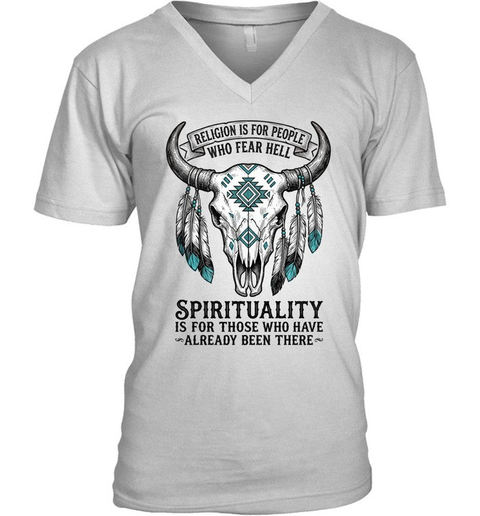 RELIGION IS FOR PEOPLE WHO FEAR HELL. SPIRITUALITY IS FOR THOSE WHO HAVE ALREADY BEEN THERE
