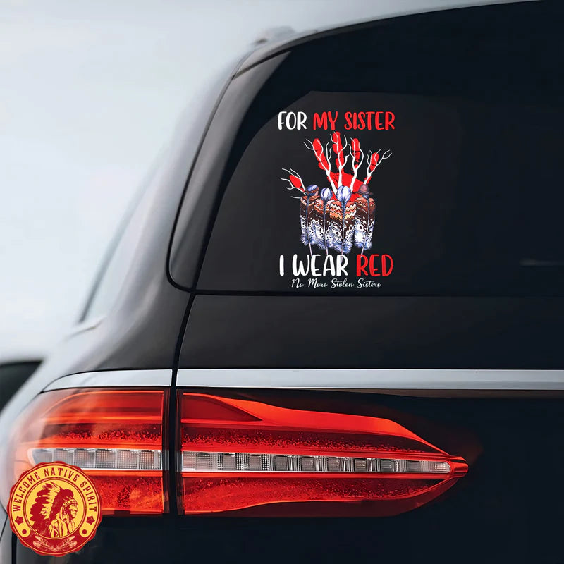 For My Sister I Wear Red - No More Stolen Sisters Car Decal