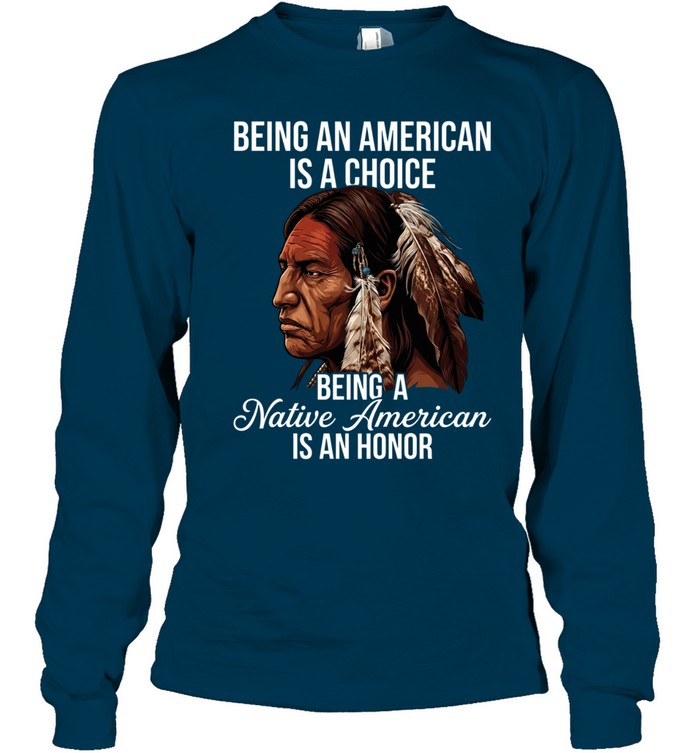 BEING AN AMERICAN IS A CHOICE BEING A Native American IS AN HONOR