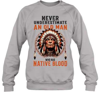NEVER UNDERESTIMATE AN OLD MAN WHO HAS NATIVE BLOOD