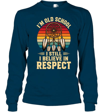 I'M OLD SCHOOL I STILL BELIEVE IN RESPECT