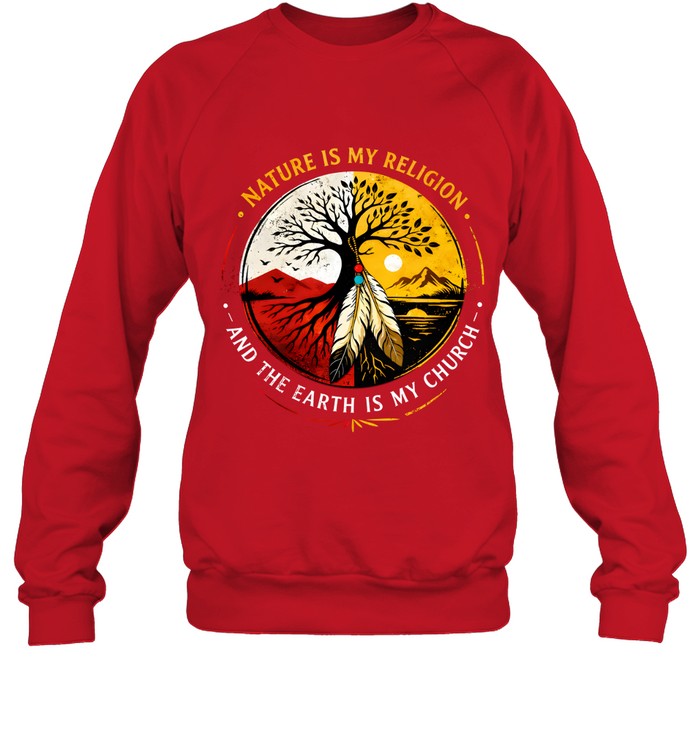 NATURE IS MY RELIGION AND THE EARTH IS MY CHURCH