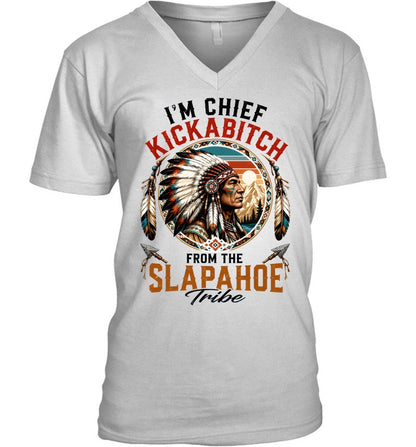 I'm Chief Kickabitch From The Slapahoe Tribe