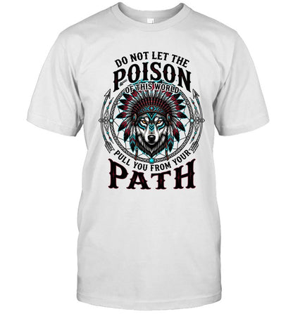 DO NOT LET THE POISON OF THIS WORLD PULL YOU FROM YOUR PATH