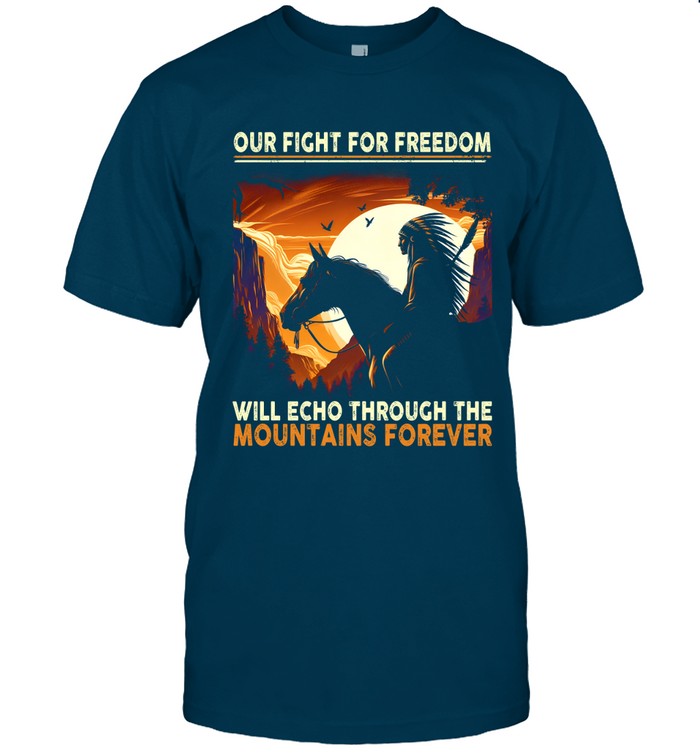 OUR FIGHT FOR FREEDOM WILL ECHO THROUGH THE MOUNTAINS FOREVER