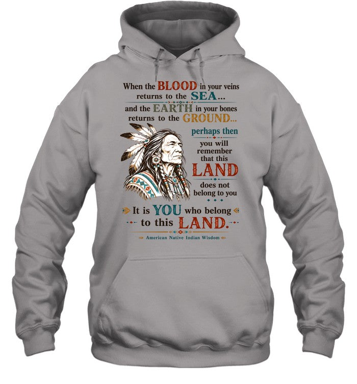 When the BLOOD in your veins returns to the SEA... and the EARTH in your bones returns to the GROUND...