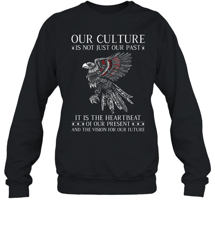 OUR CULTURE IS NOT JUST OUR PAST IT IS THE HEARTBEAT OF OUR PRESENT AND THE VISION FOR OUR FUTURE