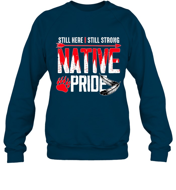 STILL HERE | STILL STRONG NATIVE PRIDE