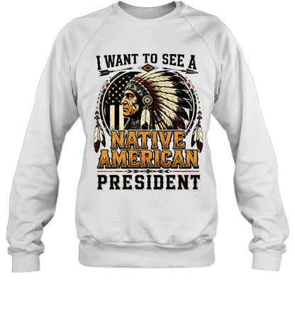 I WANT TO SEE A NATIVE AMERICAN PRESIDENT