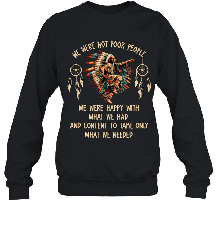 WE WERE NOT POOR PEOPLE WE WERE HAPPY WITH WHAT WE HAD AND CONTENT TO TAKE ONLY WHAT WE NEEDED