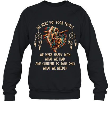 WE WERE NOT POOR PEOPLE WE WERE HAPPY WITH WHAT WE HAD AND CONTENT TO TAKE ONLY WHAT WE NEEDED