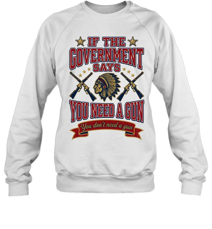 IF THE GOVERNMENT SAYS YOU NEED A GUN You don't need a gun