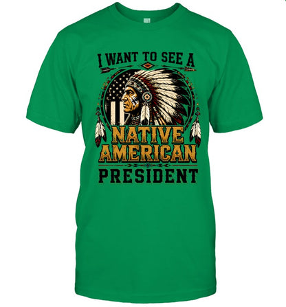 I WANT TO SEE A NATIVE AMERICAN PRESIDENT
