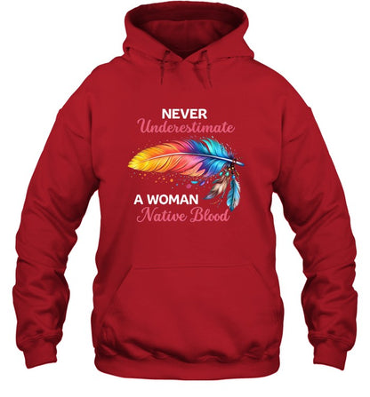 NEVER Underestimate A WOMAN Native Blood