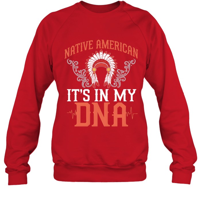 NATIVE AMERICAN IT'S IN MY DNA