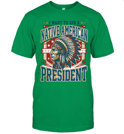 I WANT TO SEE A NATIVE AMERICAN PRESIDENT
