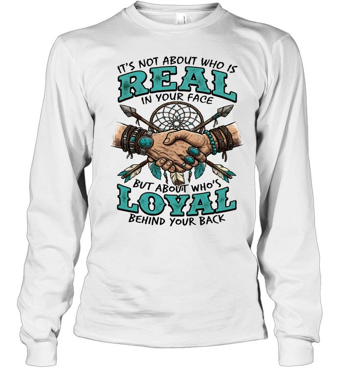 IT'S NOT ABOUT WHO IS REAL IN YOUR FACE BUT ABOUT WHO'S LOYAL BEHIND YOUR BACK
