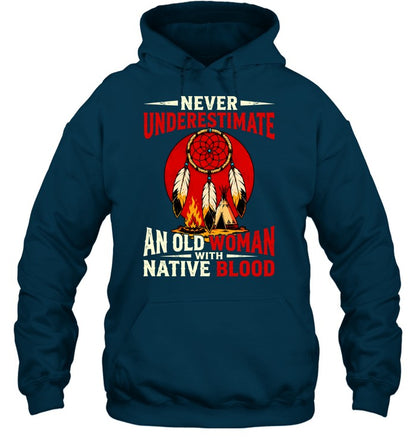 NEVER UNDERESTIMATE AN OLD WOMAN WITH NATIVE BLOOD