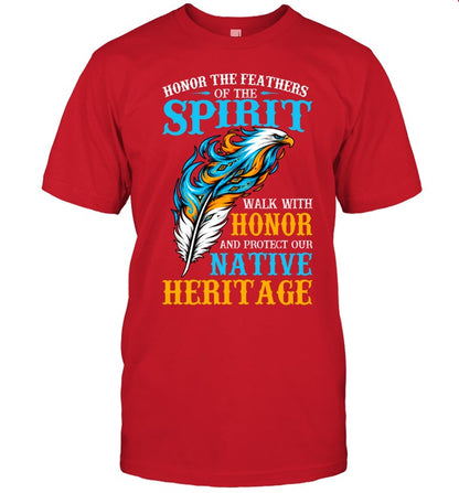 Honor The Feathers Of The Spirit, Walk With Honor, And Protect Our Native Heritage