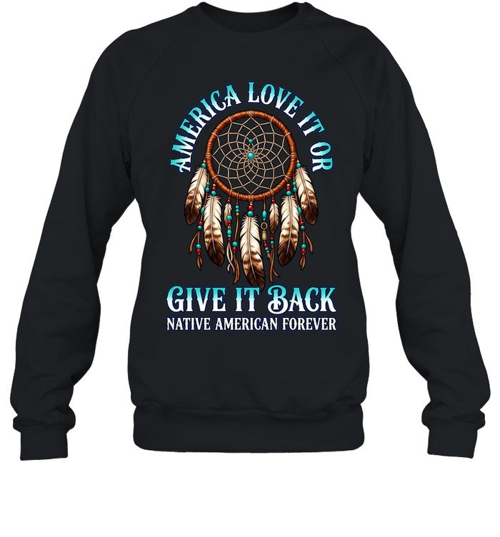 America Love It Or Give It Back Native American Forever