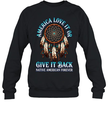 America Love It Or Give It Back Native American Forever