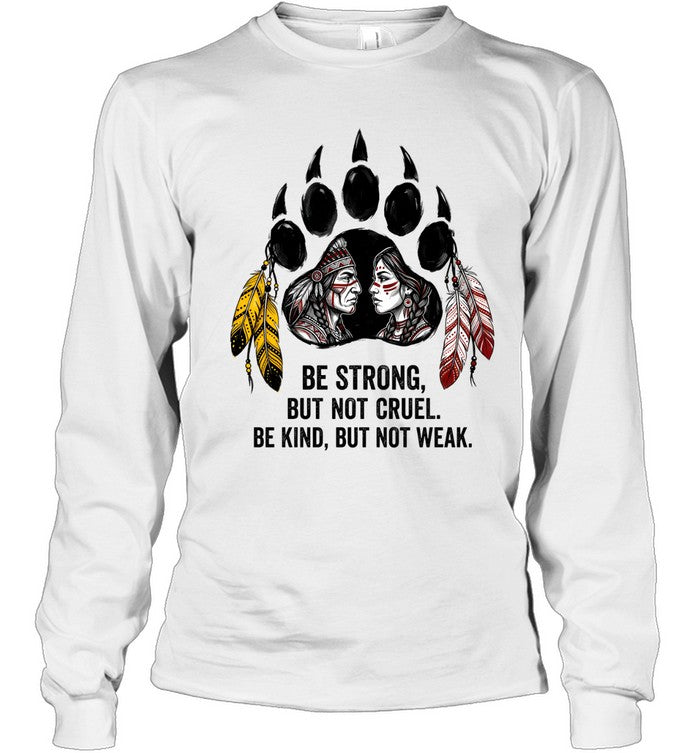 BE STRONG, BUT NOT CRUEL. BE KIND, BUT NOT WEAK.